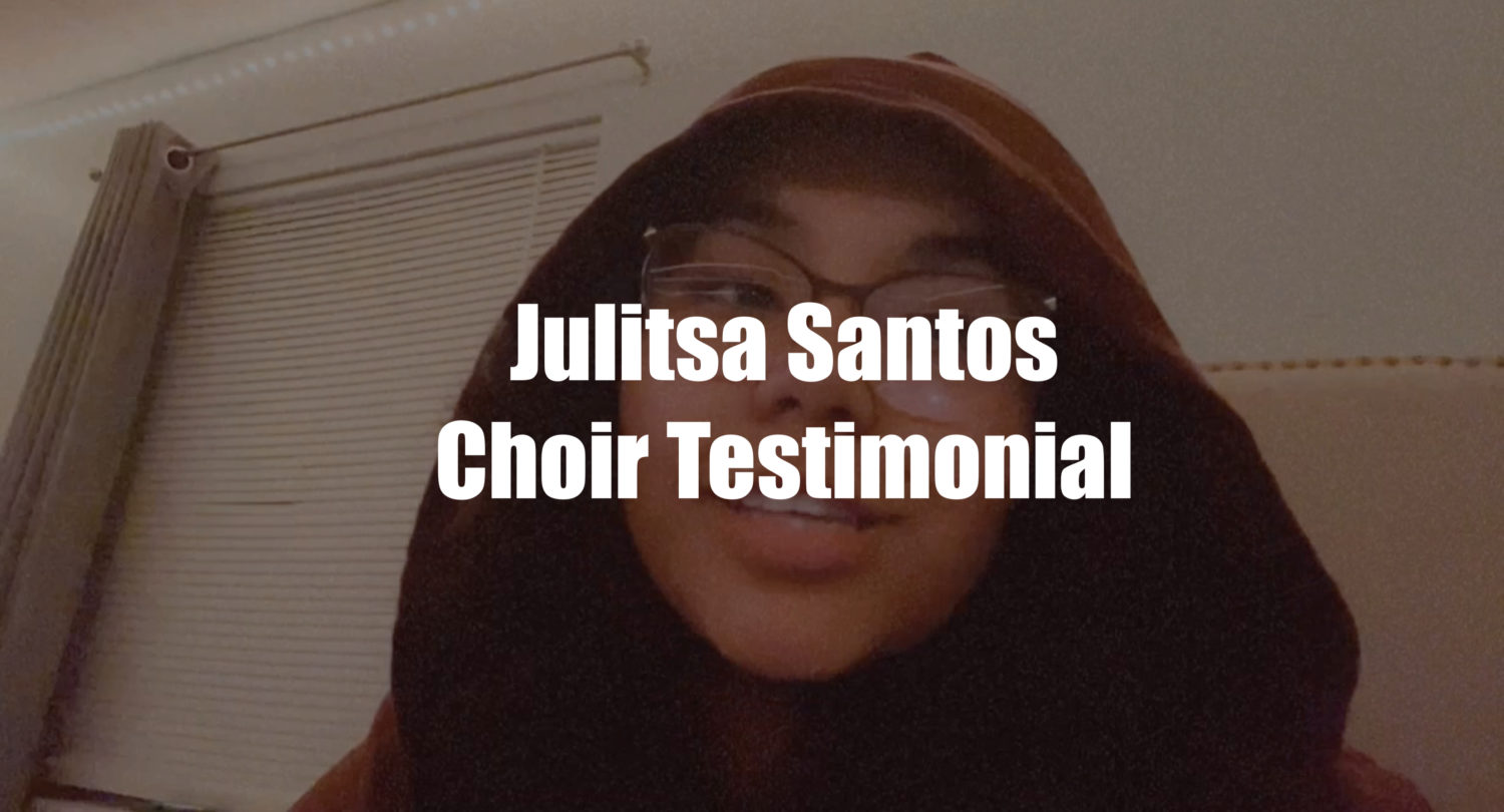 Julitsa Santos
Choir Testimonial